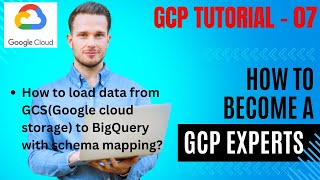 7. Loading Data from GCS to BigQuery with Schema Mapping in GCP | gcp tutorial for beginners