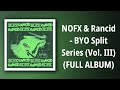 NOFX // NOFX & Rancid - BYO Split Series (Vol. III) (FULL ALBUM)