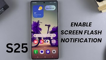 How To Enable Screen Flash Notifications On Samsung Galaxy S25/S25 Ultra