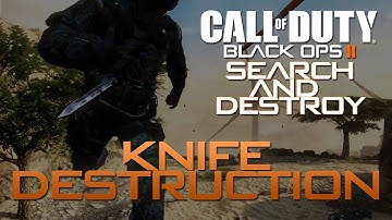 Black Ops 2 S&D Knife Destruction!