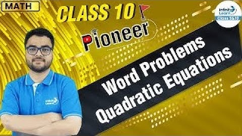 Word Problems || Quadratic Equations - Class 10 Math || #Pioneer || LIVE | Infinity Learn 9 & 10