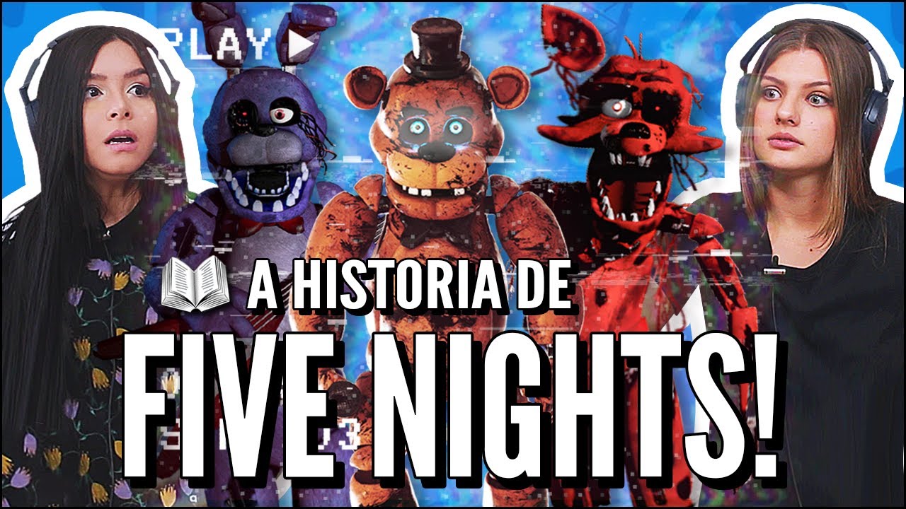 A HISTÓRIA COMPLETA DE FIVE NIGHTS AT FREDDY'S! - CORE (JOVENS REAGEM)