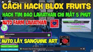 Cách Dùng Hack Blox Fruit 20 Tìm Đảo LAVIATHAN, Auto Farm LAVIATHAN, Auto Lấy MELEE SANGUINE ART
