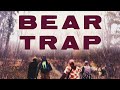 Bear trap  found footage thriller movie 4k