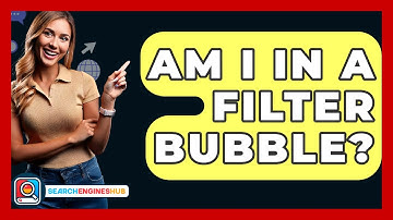 Am I In A Filter Bubble? - SearchEnginesHub.com