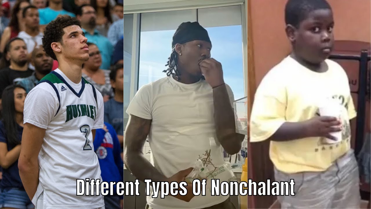Different Types Of “Nonchalant”…
