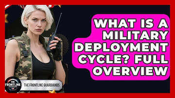 What Is A Military Deployment Cycle? Full Overview - The Frontline Guardians