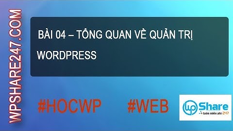 Bài 4: Tổng quan về quản trị WordPress