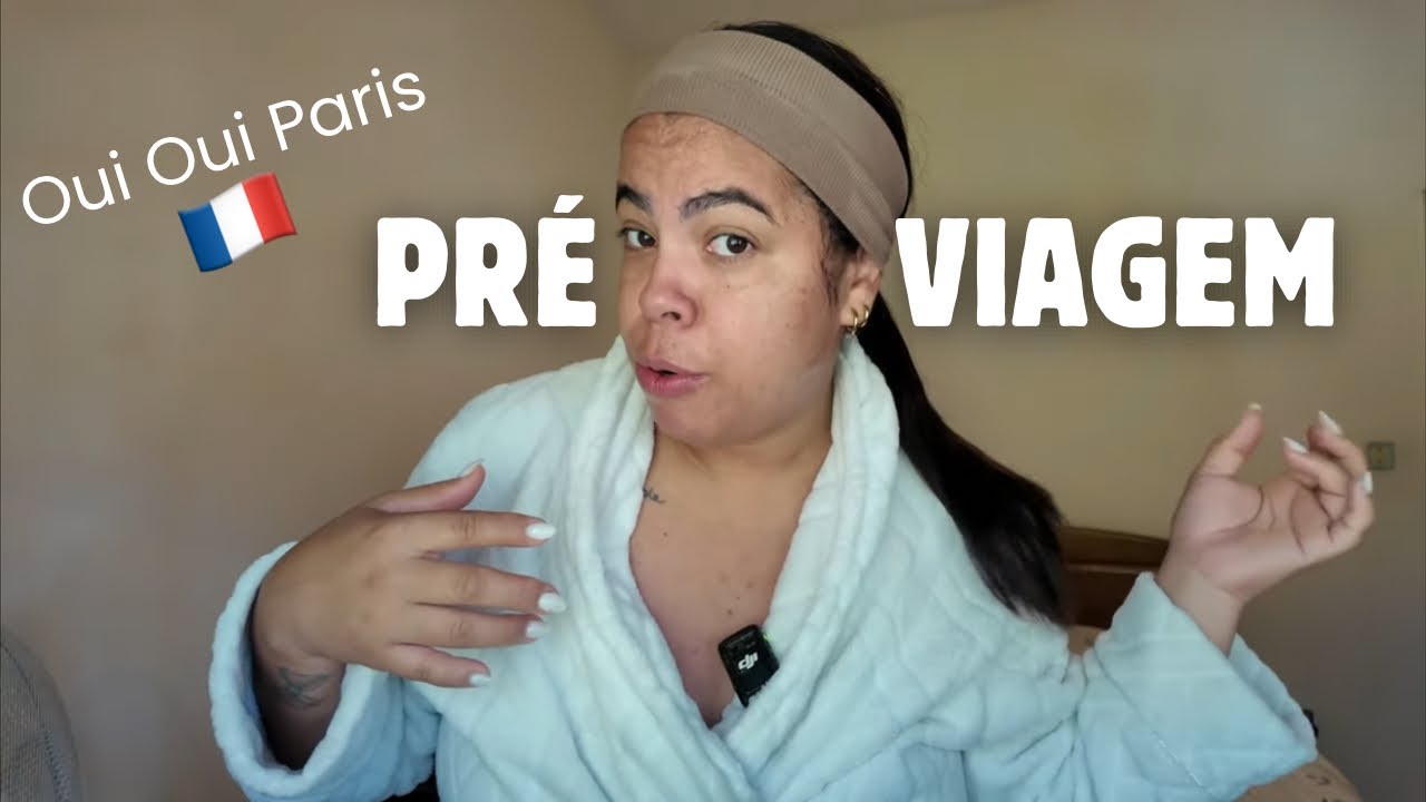 Vamos para Paris 🇫🇷 Uma Viagem dos Sonhos - Fazendo as Malas e auto-cuidado