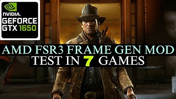 AMD FSR 3 Frame Generation Mod - 7 Games Test - GTX 1650