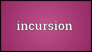 Incursion Meaning