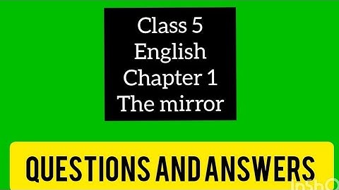 Class 5 English Chapter 1 The Mirror Textbook Questions and Answers