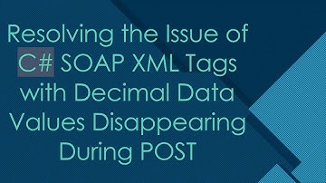 Resolving the Issue of C#  SOAP XML Tags with Decimal Data Values Disappearing During POST