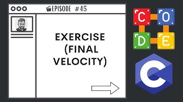 Final Velocity (Exercise) | Ep. 45 | C Programming Language