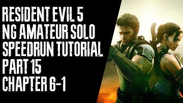 Resident Evil 5 NG Amateur Solo Speedrunning Tutorial - Part 15 - Chapter 6-1