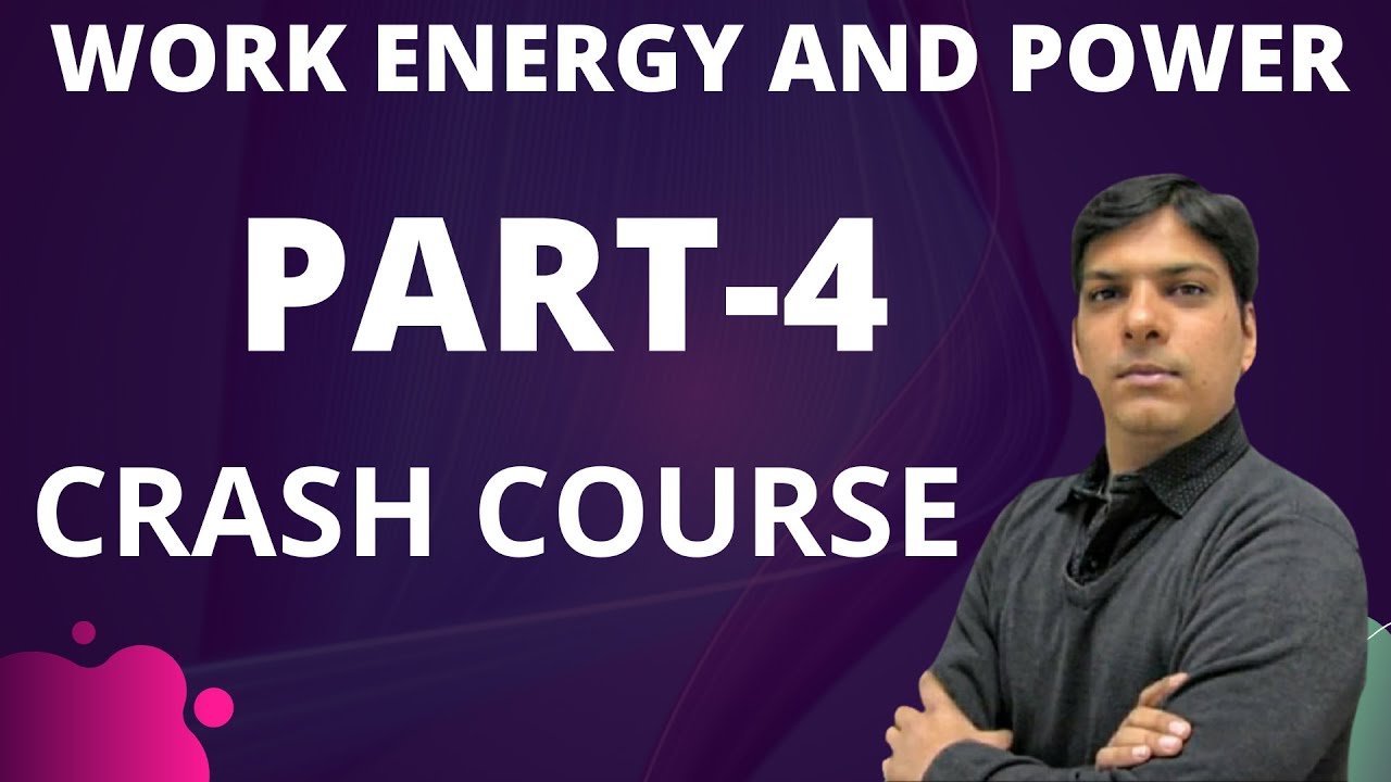 WORK ENERGY AND POWER VIDEO PART-4 (CRASH COURSE) - YouTube