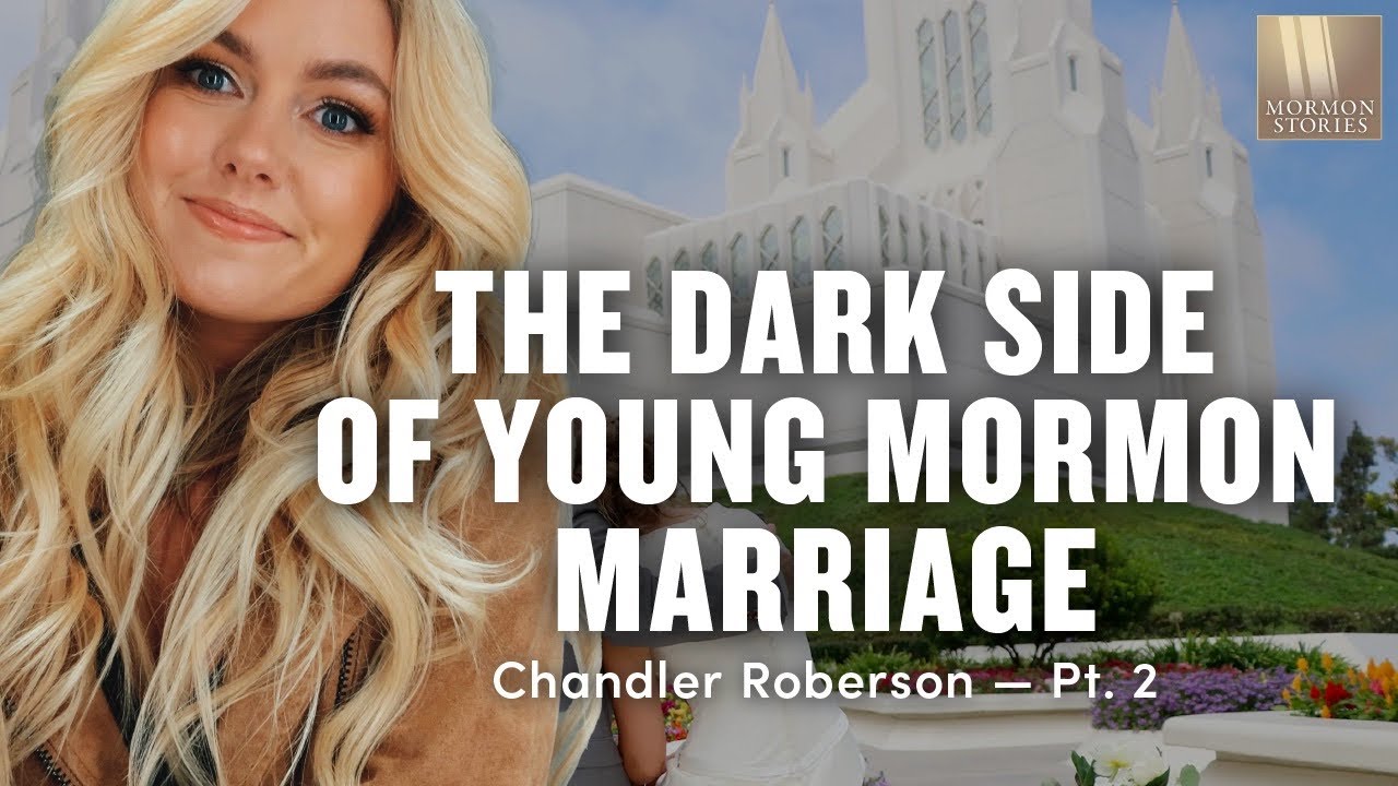 The Dark Side of Young Mormon Marriage - Chandler Roberson Pt