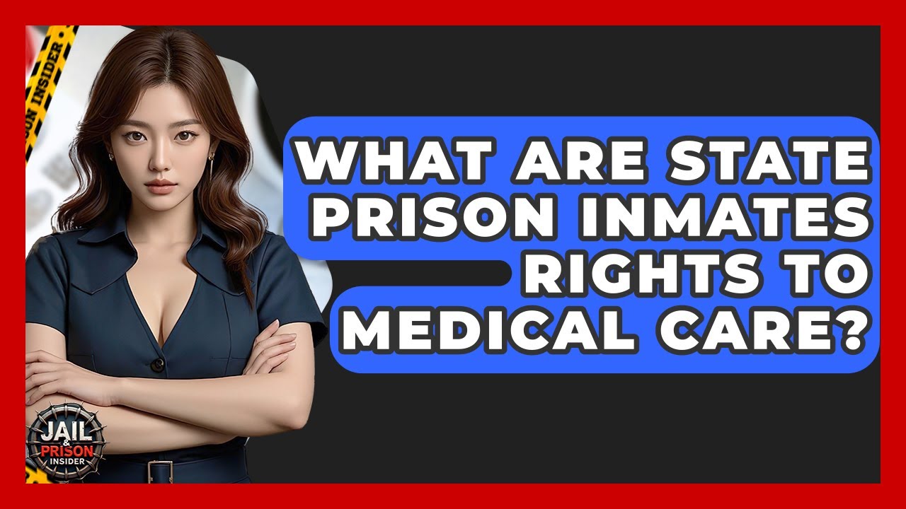 What Are State Prison Inmates Rights To Medical Care? - Jail & Prison Insider