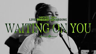Waiting On You (LIVE) | Sanctified Vessels