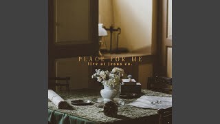 Place For Me (Live)