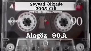 Səyyad Əlizadə 2005-Ci İl Alagöz 90.A