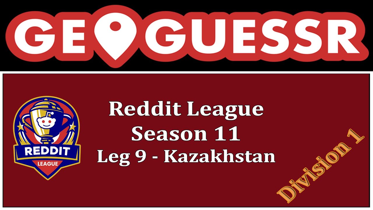 GeoGuessr - Reddit League, 11 сезон - 9 этап [Казахстан]