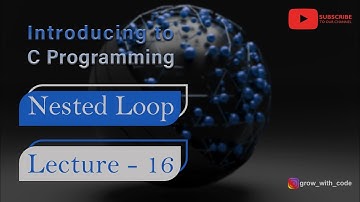 Nested Loop in C Programming | Hindi | Lecture 16 | Part 1