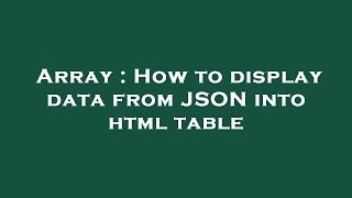 Array : How to display data from JSON into html table