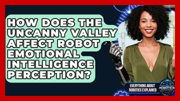 How Does The Uncanny Valley Affect Robot Emotional Intelligence Perception?