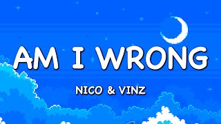 Nico & Vinz - Am I Wrong (Lyrics)