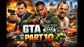 “Grand Theft Auto V Part 10 | Explosive Showdown in Los Santos!”