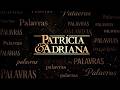 Patrícia & Adriana - Palavras