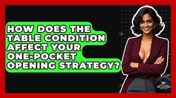 How Does The Table Condition Affect Your One-pocket Opening Strategy? - Billiards Hustlers