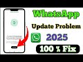 Fix Whatsapp Update Problem Today 2025 | Whatsapp Error Updates Problem #whatsapp_update