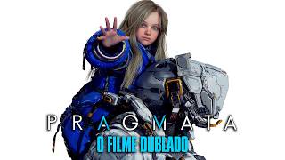 Pragmata - O Filme Completo Dublado (4k)