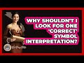 Why Shouldn't I Look For One 'correct' Symbol Interpretation? - The Prose Path