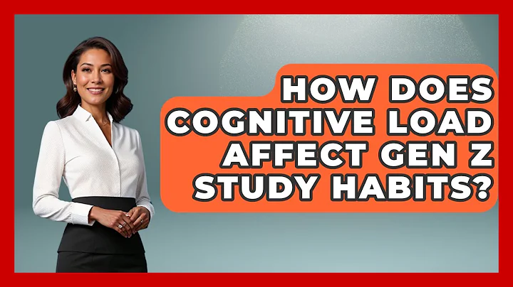 How Does Cognitive Load Affect Gen Z Study Habits? - Gen Z Unfiltered