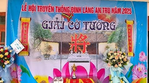 [LIVE] Vòng Bán Kết - Chung Kết : Giải cờ tướng lễ hội truyền thống làng An Trụ, Bắc Ninh năm 2025