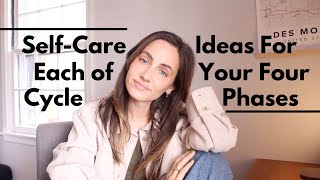 SelfCare Ideas for Phases of Your Cycle