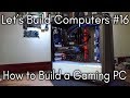 LBC#16 - How to Build a Gaming PC