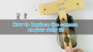 How to replace the camera on your Jelly 2 tutorial