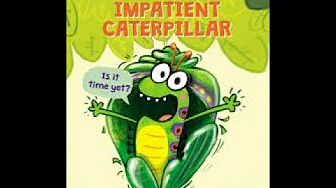 The Very Impatient Caterpillar