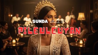 PILEULEUYAN | Sunda Jazz ID (Emotional Farewell Jazz)