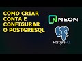 Como Criar Conta e Configurar PostgreSQL no Neon