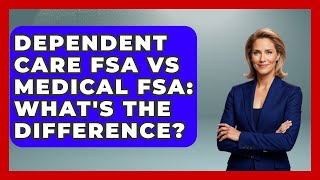 Dependent Care FSA Vs Medical FSA: What's The Difference? - Your Paycheck Planner