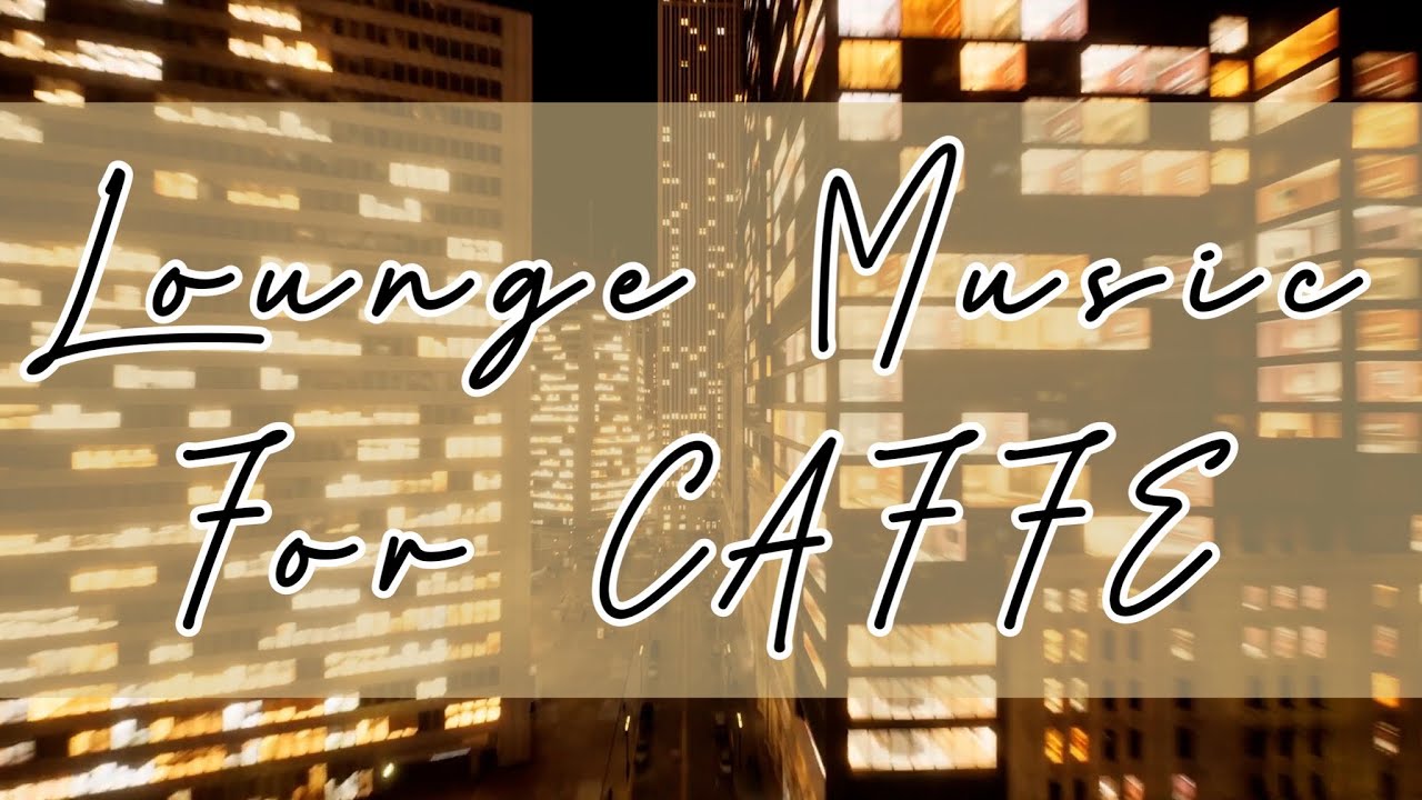 BEST LOUNGE Music for CAFFE YouTube