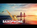 Saxophone Romantic - Best Relaxing Saxophone Melodys Ever-Romantic Saxophone for Love, Friendship