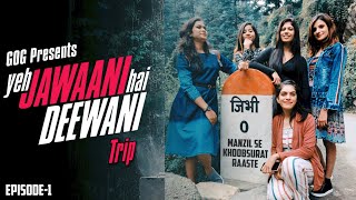 &quot;Yeh Jawani Hai Deewani&quot; Trip | EP 01 | Manzil Se Khoobsurat Raaste | Gang of Ghumakkad