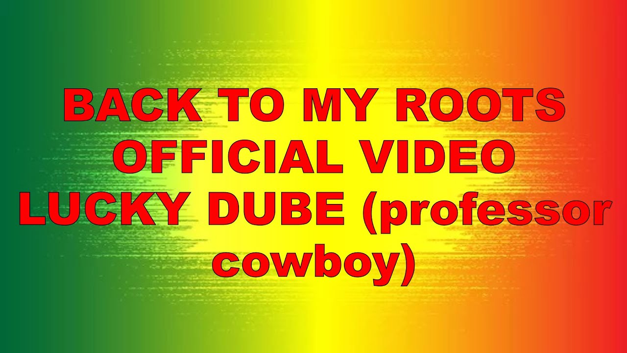 BACK TO MY ROOTS -professor cowboy remix (lucky dube} - YouTube