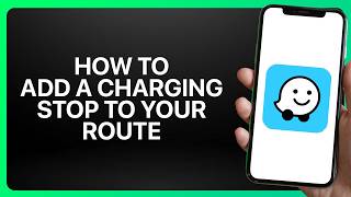 How To Add a Charging Stop to Your Route in Waze! Tutorial screenshot 3